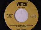 FOUR VOICES: Your Love Is Getting Stronger 45 (80s issue) rare Soul