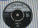 LOVE. 7 AND 7 IS. LONDON HLZ 10073 (VERY RARE 45).