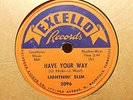 LIGHTNIN' SLIM Have Your Way/Bad Luck & Trouble EXCELLO 2096 E+/VV+ LISTEN