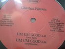 CHARLES WALKER - UM UM GOOD 1989 / Rare modern soul boogie