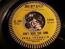 ERMA FRANKLIN Northern Soul 45 on Epic #9559 Don’t Wait Too Long / TIme After