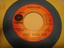Rare  45 Record-  Fire and Ice- Capitol - Mirrors