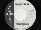 '66 Northern/R&B POOKIE HUDSON This Gets To Me/All the Places I've Been M- HEAR