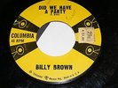 BILLY BROWN 50s ROCKABILLY Columbia 45 rpm DID WE HAVE A PARTY? It's Love Single