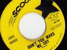 CHUCK BRIDGES -DON'T YOU MAKE ME CRY - SCOOP - UPTEMPO NORTHERN SOUL UPROAR