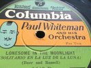 PAUL WHITEMAN BING CROSBY 78rpm Lonesome In The Moonlight Chiquita COLUMBIA 1448