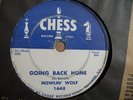HOWLIN' WOLF KILLER 2 SIDED BLUES 78 ON CHESS 1648 GOING BACK HOME
