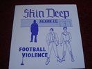 SKIN DEEP - FOOTBALL VIOLENCE EP ( SKINHEAD, Oi  , ABH , OVALTINEES , CROWBAR  )
