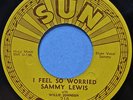 SAMMY LEWIS 45 I Feel So Worried ORIGINA  SUN 218 VG+ 1955 Memphis Blues
