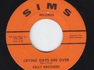 Northern Soul 45 - Kelly Brothers - Crying Days Are Over - Sims - mp3