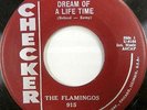 THE FLAMINGOS 45 Dream of a Life Time CHECKER Doo Wop ORIGINAL PRESS #BB7