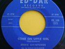 EDDIE QUINTEROS Come On Little Girl 45 Rare Rockabilly/Teener Ed-Dar NM Listen