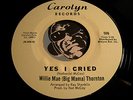 WILLIE MAE BIG MAMA THORNTON R&B Soul 45 on Carolyn Yes I Cried b/w Mercy VG++