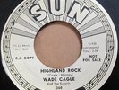 WADE CAGLE - Highland Rock | RARE PROMO rockabilly Sun 45 HEAR LISTEN