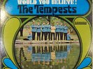 THE TEMPESTS. WOULD YOU BELIEVE  STEREO LP. SOUL ROCK.