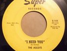 ASCOTS	SUPER 105	I NEED YOU	VG+	$60.00