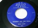 rockabilly- eddie bond ( talking off the wall ) EKKO  records