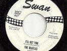 Beatles I'll Get You Swan S-4152-1 Scarce One-Sided Promo VG+ Extremely RARE
