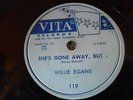 78rpm R&B Willie Egans VITA 119 ( ? ) She's gone away but / Willie's blues