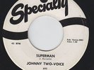R&B Soul 45 - Johnny Two-Voice - Superman - Specialty - mp3
