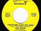 Northern Soul 45 - Ann Sexton - You've Been Gone Too Long - 77 - mp3