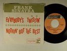 Frank Sinatra  45 w/ps Ev'rybody's Twistin' / Nothin' But The Best   Reprise M-