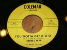 George Pepp-You Gotta Get A Wig on Coleman-Rare New Orleans Soul/R&B Dancer