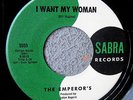 Very Rare CA Garage Rock 45 The Emperor's I Want My Woman And Then Sabra 5555