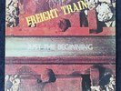 FREIGHT TRAIN-JUST THE BEGINNING,FLY BY NITE RECORDS,PRIVATE,PSYCH CREAM-LIKE