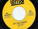NORTHERN SOUL 45 Aint That Terrible/A Change Gonna Come ROY REDMOND Loma 2071 EX