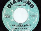 M- NORTHERN SOUL 45 I Was Born Again/Dont Wanna Walk MARIE KNIGHT Diamond 136