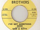 NORTHERN SOUL SAM AND KITTY IVE GOT SOMETHING GOOD Love Is The Greatest  45
