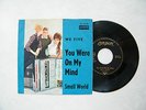 7' WE FIVE - YOU WERE ON MY MIND / SMALL WORLD, IN MINT(-)