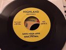 SOUL PATROL - SAVE YOUR LOVE  HIGHLAND  ORIG