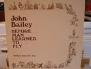 LP JOHN BAILEY--BEFORE MAN LEARNED TO FLY  RARE FOLK/OUTSIDER