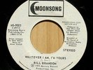 BILL BRANDON whatever I am , I'm yours MOONSONG  45 northern soul