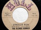 THE BLONDE BOMBER Strollie Bun/I Am To Blame ORIGINAL 1960 HULL 763 Mad Mike R&B