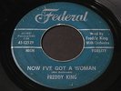 Freddy King   Now I've Got a Woman / Onion Rings   Federal   R&B / soul 45 HEAR