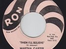 R&B Soul 45 - Martha Carter - Then I'll Believe - Ron - mp3