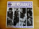 THE MILKSHAKES.......FOURTEEN RHYTHM & BEAT GREATS.
