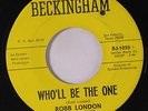 ROBB LONDON & ROGUES: Who'll Be The One / It Should've Been Me 45 (co thru labe