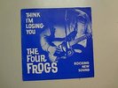 FOUR FROGS:Think I’m Losing You 2:01-Mr. Big 2:01-U.S. 7
