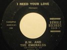 B.W. AND THE EMERALDS i need your love RUMBLE doo-wop 45 RARE Link Wray *Hear*