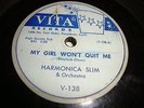 BLUES- HARMONICA SLIM- VITA 45 RPM- MY GIRL WON'T QUIT ME / YOU BETTER- LISTEN