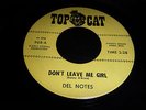 DEL NOTES - DONT LEAVE ME GIRL - TOPCAT