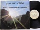 BEREA COLLEGE BLACK ENSEMBLE joy in the morning RARE PRIVATE GOSPEL funky HEAR