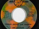 Soul Funk 45 JOE BATAAN Young Gifted And Brown b/w Unwed Mother on Uptite
