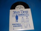 Skin Deep 7inFootball Violence oi punk blitz no future anti social NEW