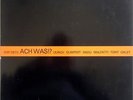 Ulrich Gumpert / Radu Malfatti / Tony Oxley – Ach Was? RARE FREE JAZZ FMP 0870