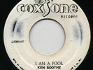 I AM A FOOL / RIDING FOR A FALL   KEN BOOTHE ( Hard to Find SKA Vocals ) ?
